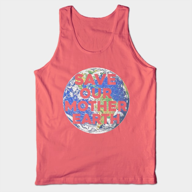 Save Our Mother Earth Tank Top by mcillustrator